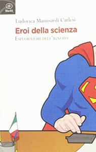 eroi della scienza esploratori dellignoto