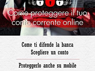 come proteggere il tuo conto corrente on line una guida esaustiva su come