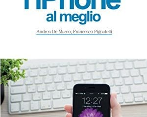 come si fa a usare liphone al meglio dalle basi allintegrazione con ipad e