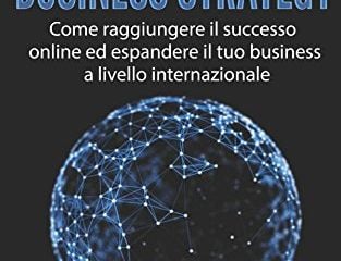 digital business strategy come raggiungere il successo online ed espandere
