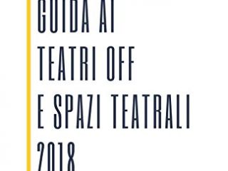 guida ai teatri off e spazi teatrali 2018 per operatori professionali