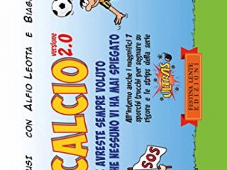 il calcio versione 20 quello che avreste sempre voluto sapere e che nessuno