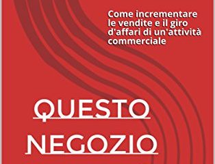 questo negozio rester aperto come incrementare le vendite e il giro