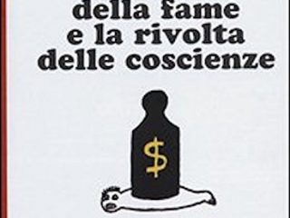 il mercato della fame e la rivolta delle coscienze
