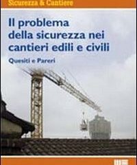 il problema della sicurezza nei cantieri edili e civili