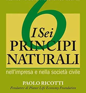 i sei principi naturali nellimpresa e nella societ civile una sorprendente 336x365 - I sei principi naturali che salveranno il mondo